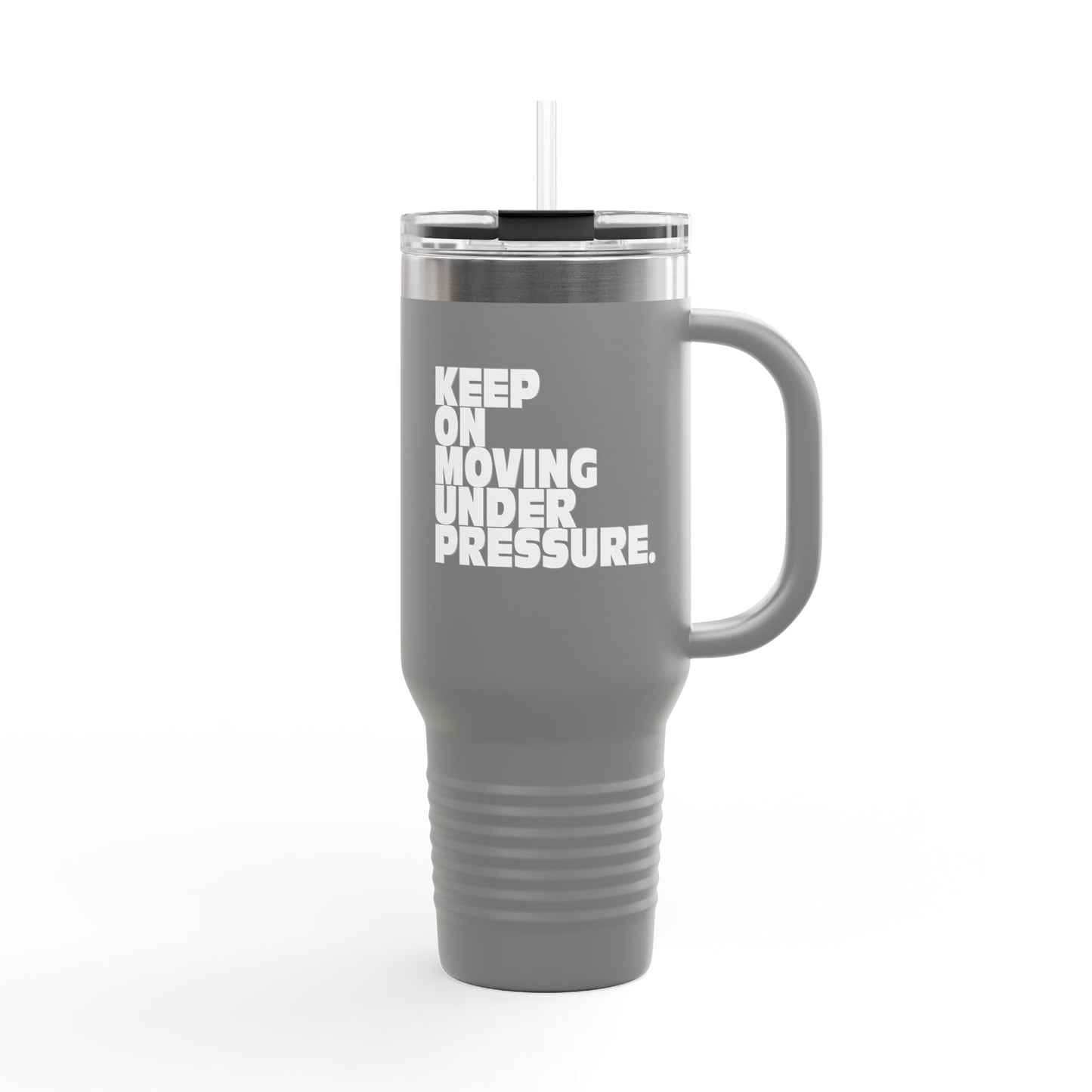 Motivational Insulated Travel Mug - 40oz 'Keep On Moving Under Pressure'