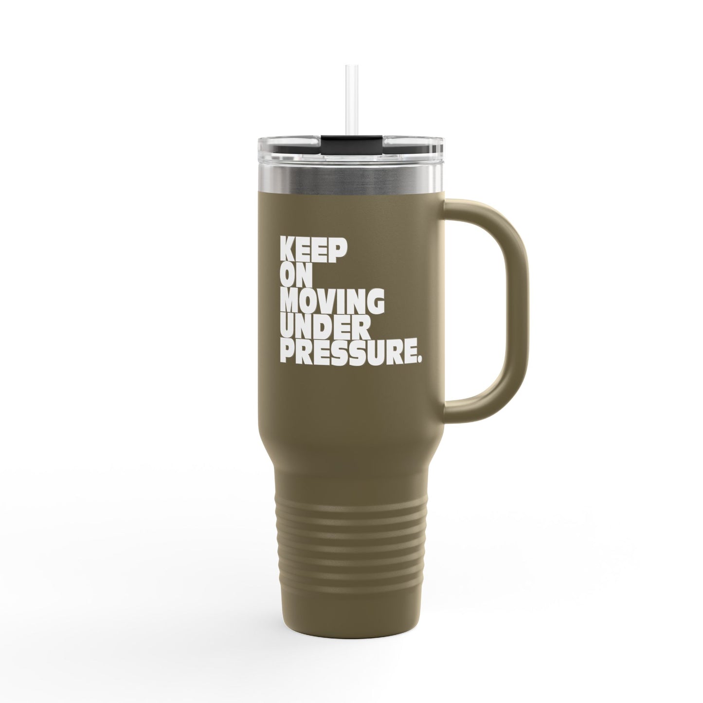 Motivational Insulated Travel Mug - 40oz 'Keep On Moving Under Pressure'