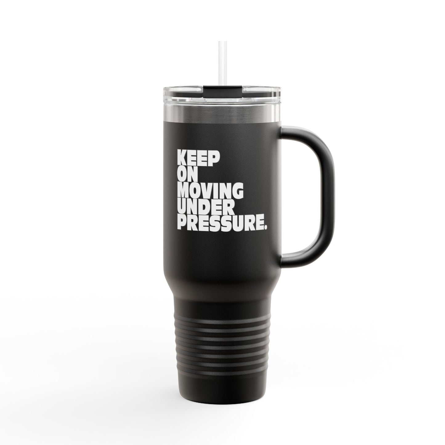 Motivational Insulated Travel Mug - 40oz 'Keep On Moving Under Pressure'