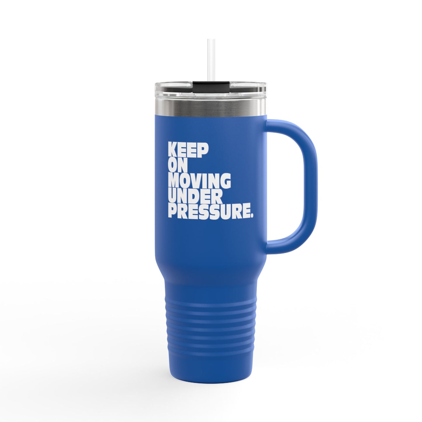 Motivational Insulated Travel Mug - 40oz 'Keep On Moving Under Pressure'