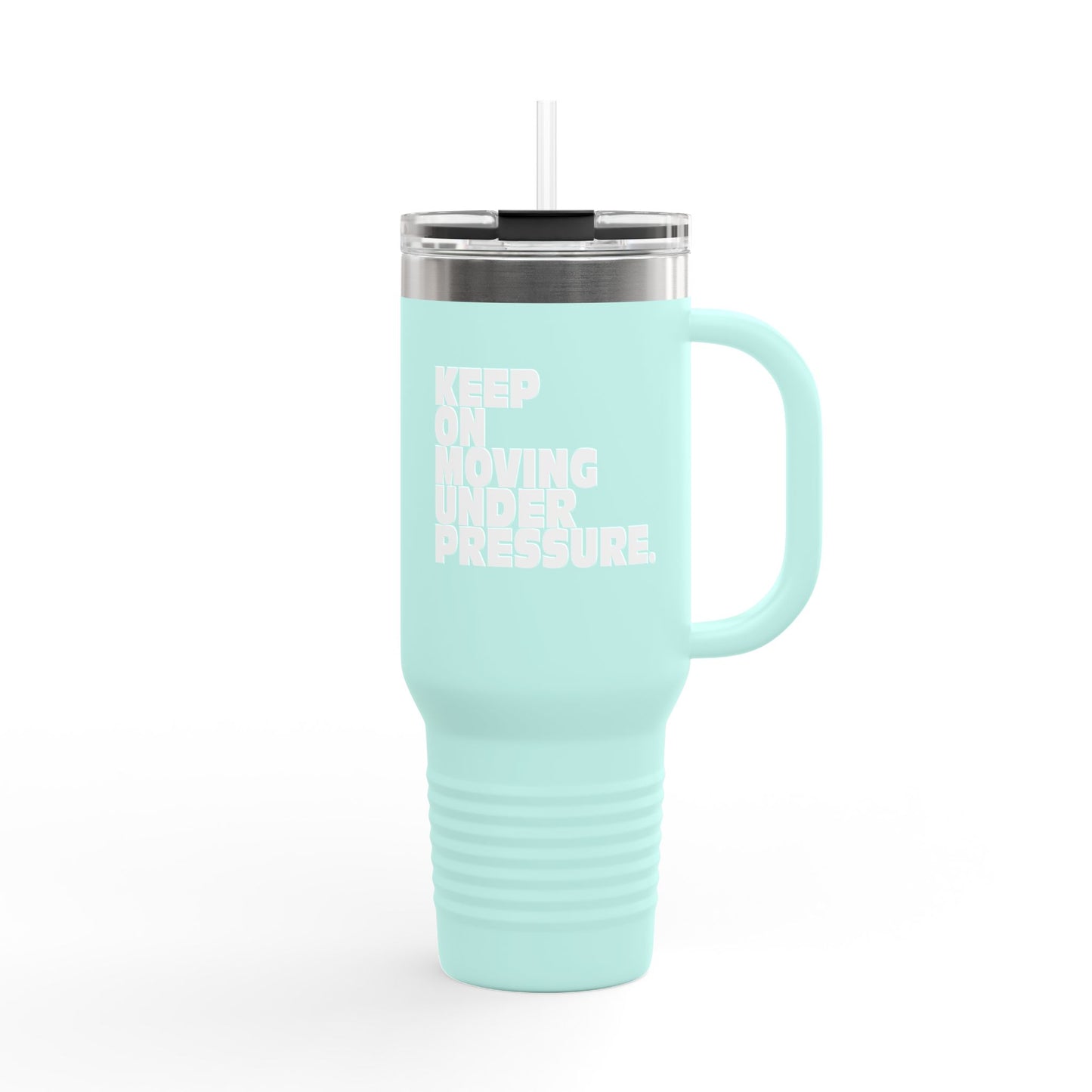 Motivational Insulated Travel Mug - 40oz 'Keep On Moving Under Pressure'