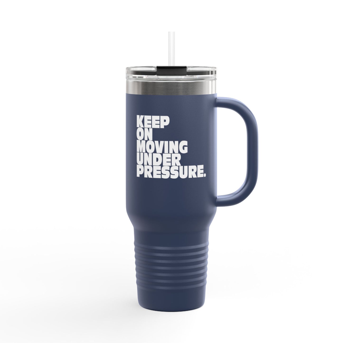 Motivational Insulated Travel Mug - 40oz 'Keep On Moving Under Pressure'