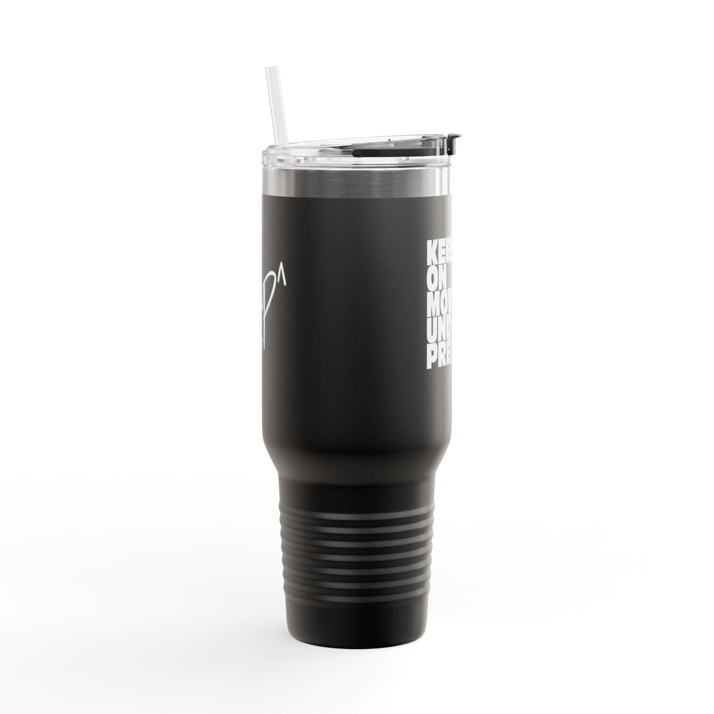 Motivational Insulated Travel Mug - 40oz 'Keep On Moving Under Pressure'